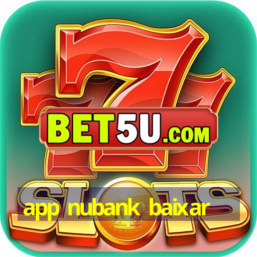 app nubank baixar