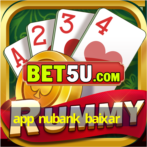 app nubank baixar