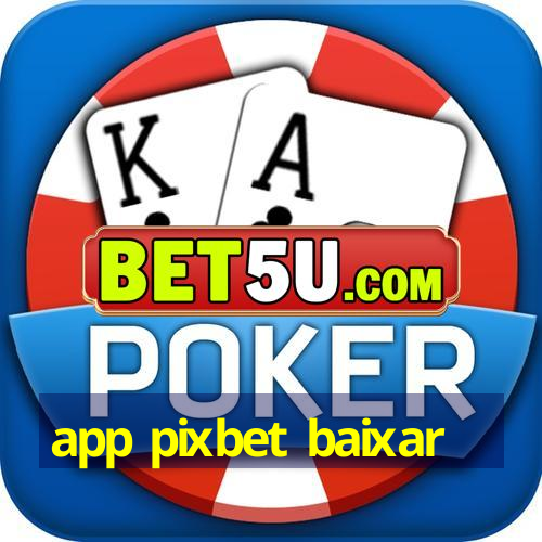 app pixbet baixar