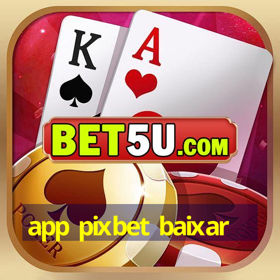 app pixbet baixar