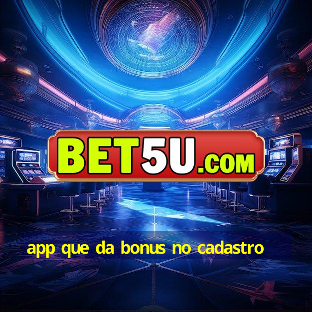 app que da bonus no cadastro