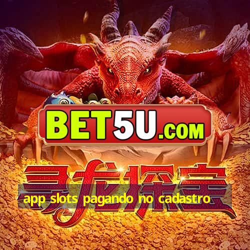 app slots pagando no cadastro