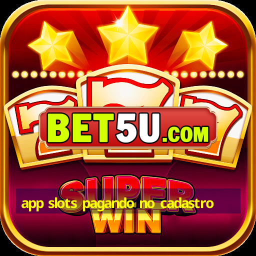 app slots pagando no cadastro