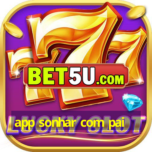 app sonhar com pai