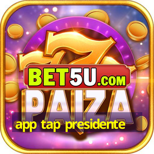 app tap presidente