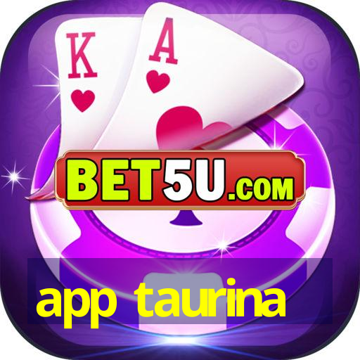 app taurina