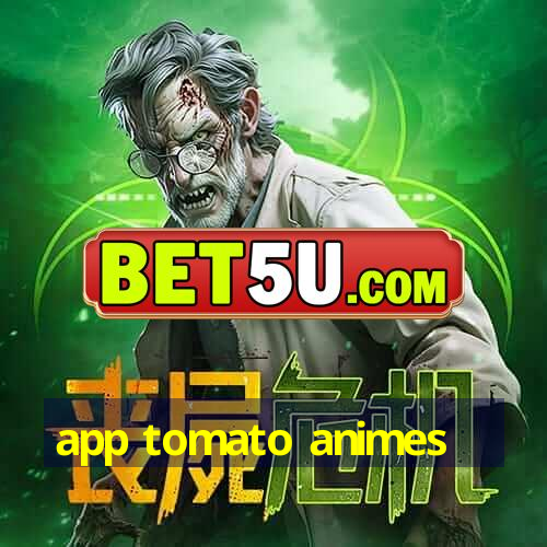 app tomato animes