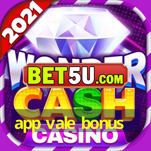 app vale bonus