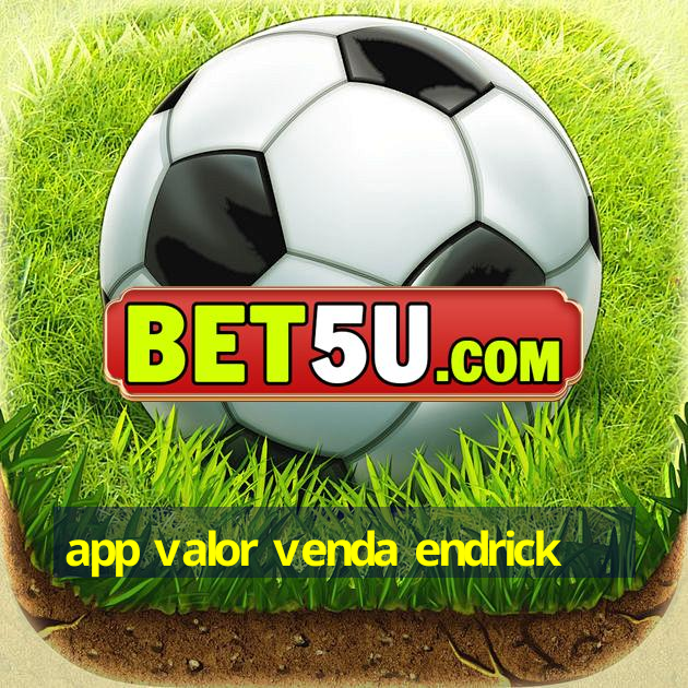 app valor venda endrick