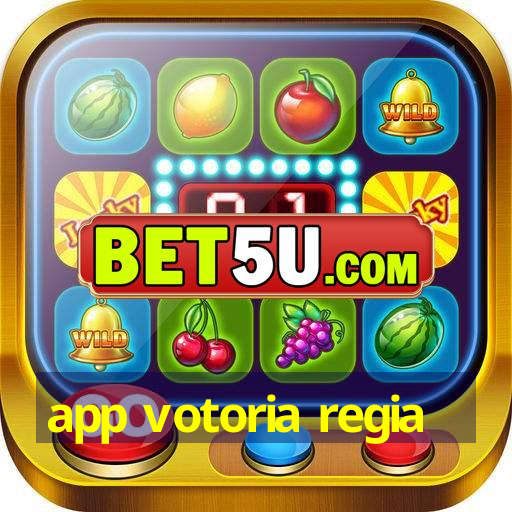 app votoria regia