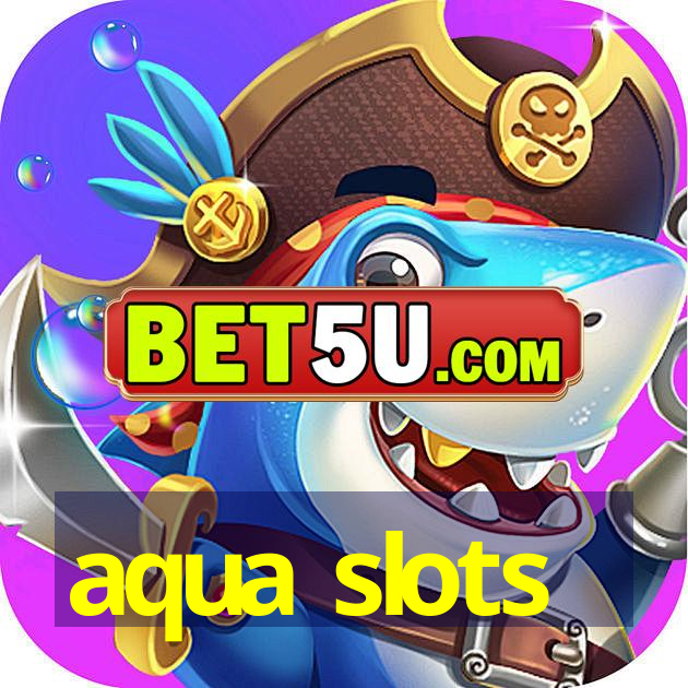 aqua slots