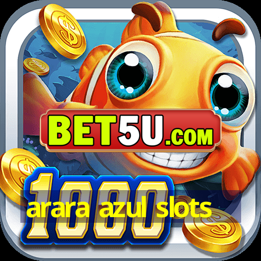 arara azul slots