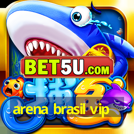 arena brasil vip