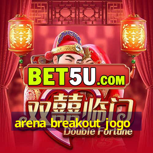 arena breakout jogo