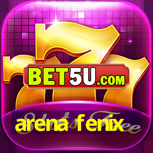 arena fenix