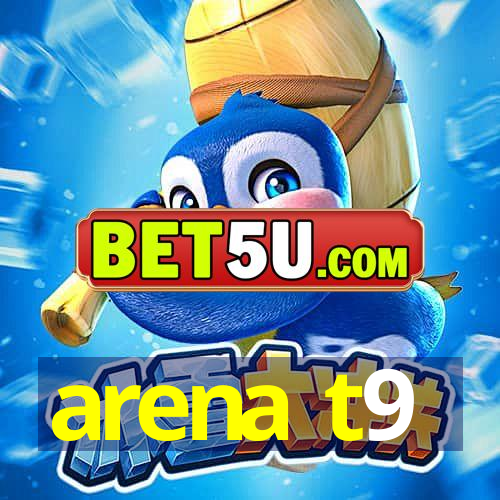 arena t9