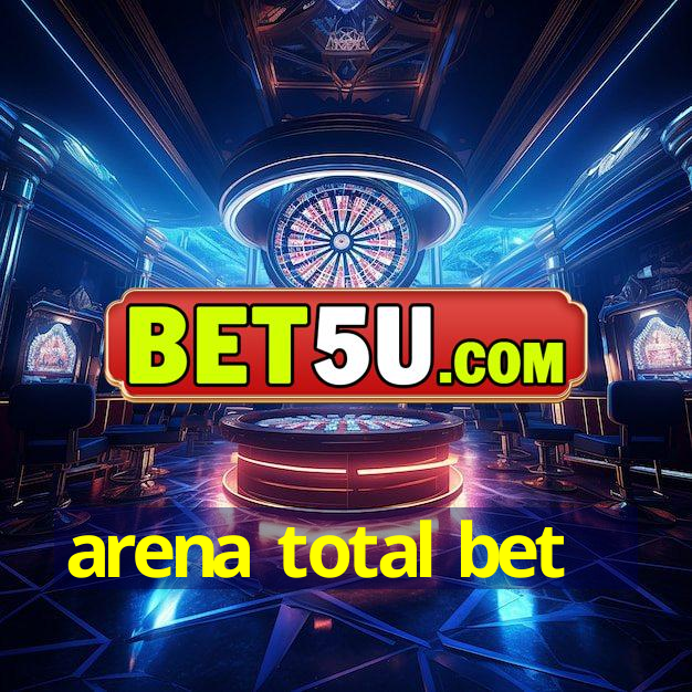 arena total bet