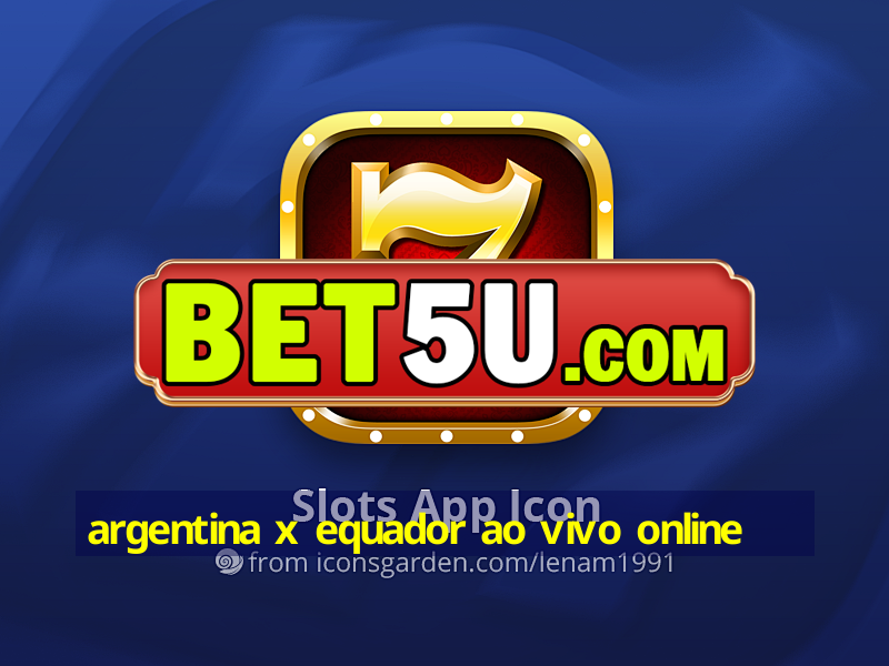 argentina x equador ao vivo online