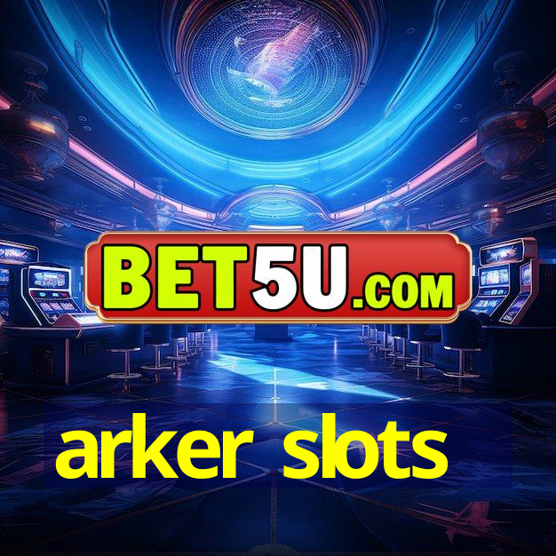 arker slots