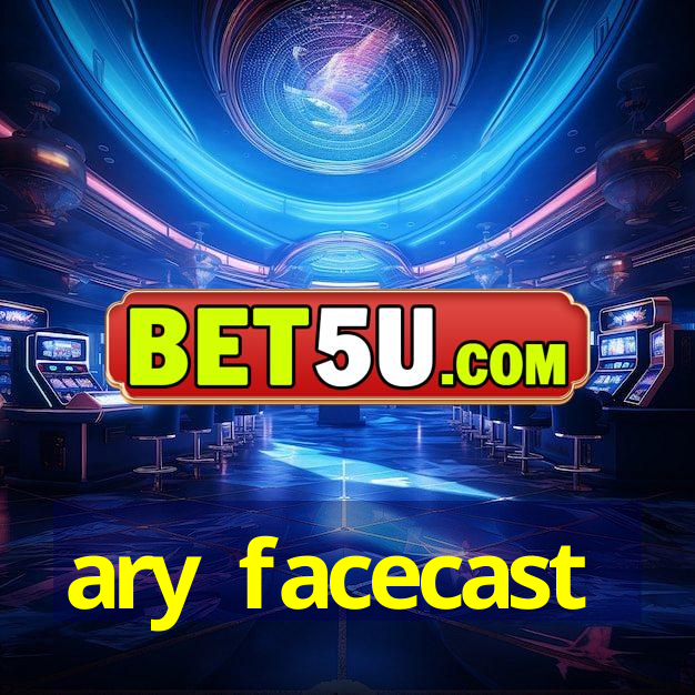 ary facecast