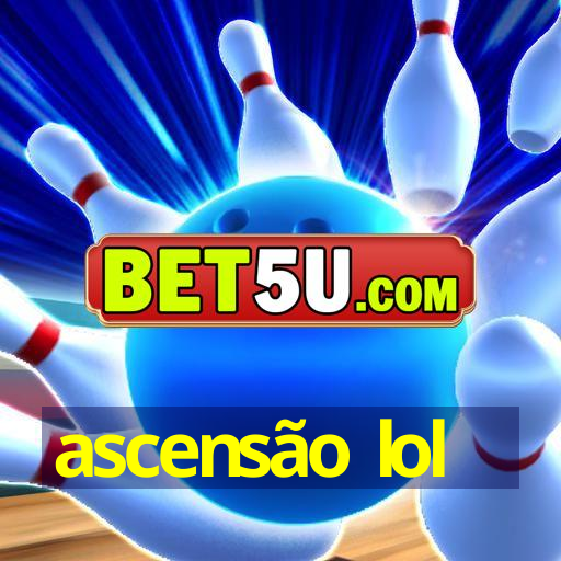 ascensão lol