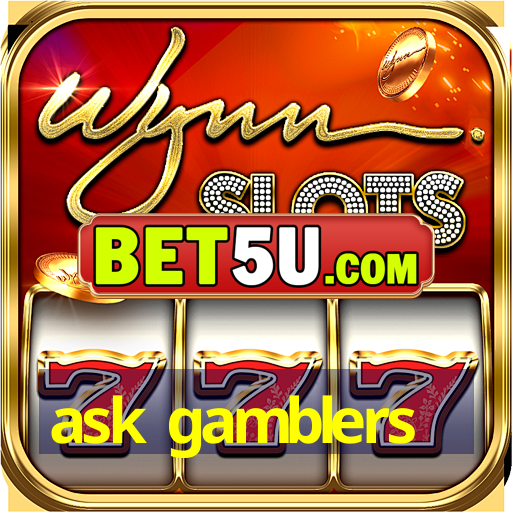 ask gamblers