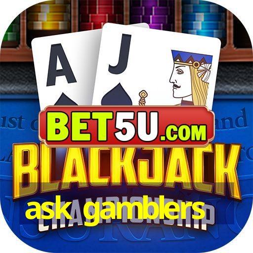 ask gamblers