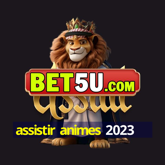 assistir animes 2023