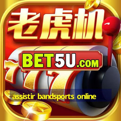 assistir bandsports online