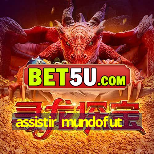 assistir mundofut