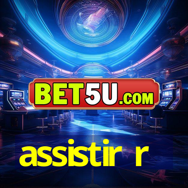 assistir r