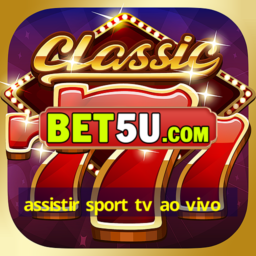 assistir sport tv ao vivo