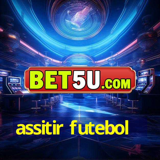 assitir futebol