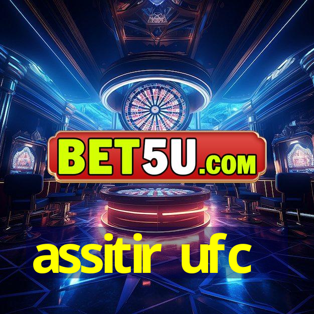 assitir ufc