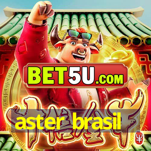 aster brasil