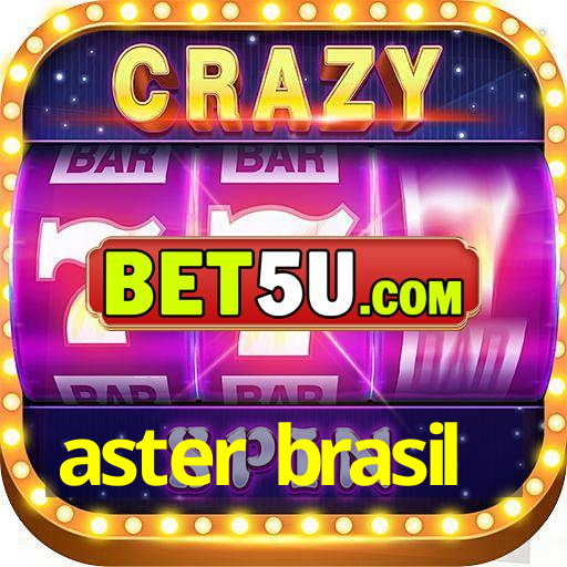 aster brasil