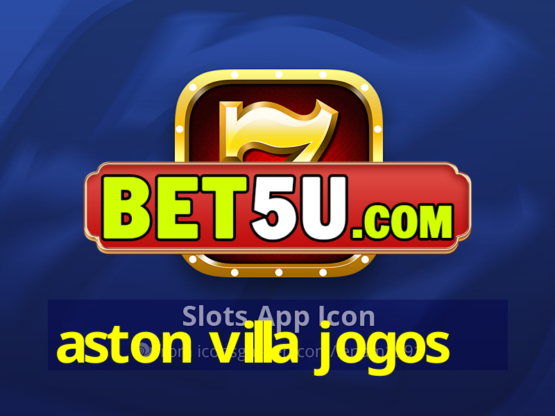 aston villa jogos