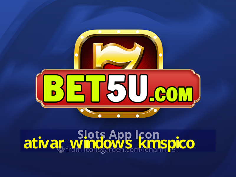 ativar windows kmspico