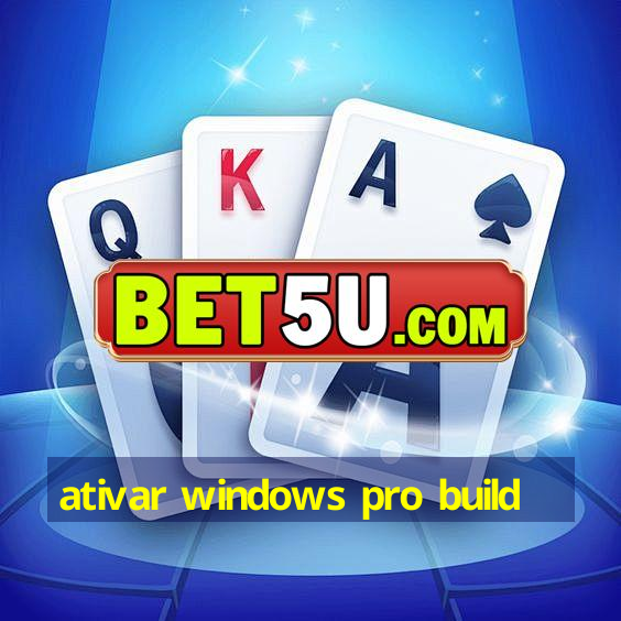 ativar windows pro build