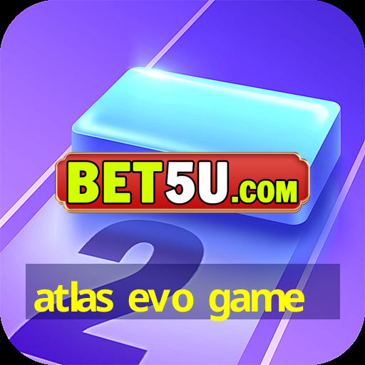 atlas evo game