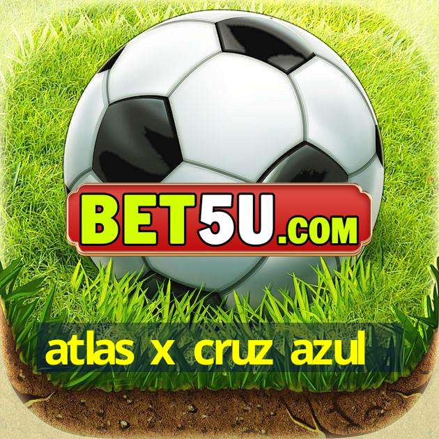 atlas x cruz azul