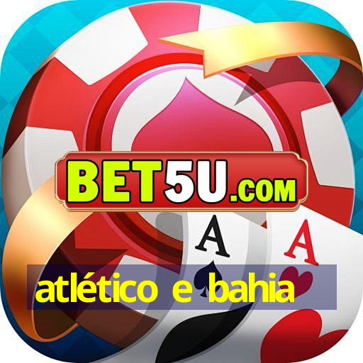 atlético e bahia