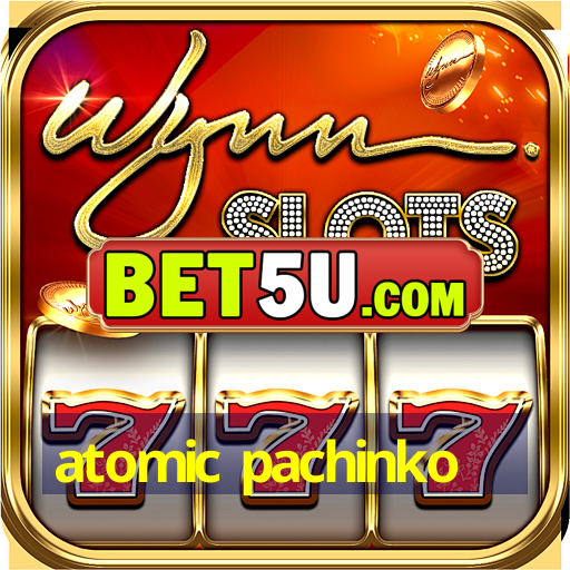 atomic pachinko