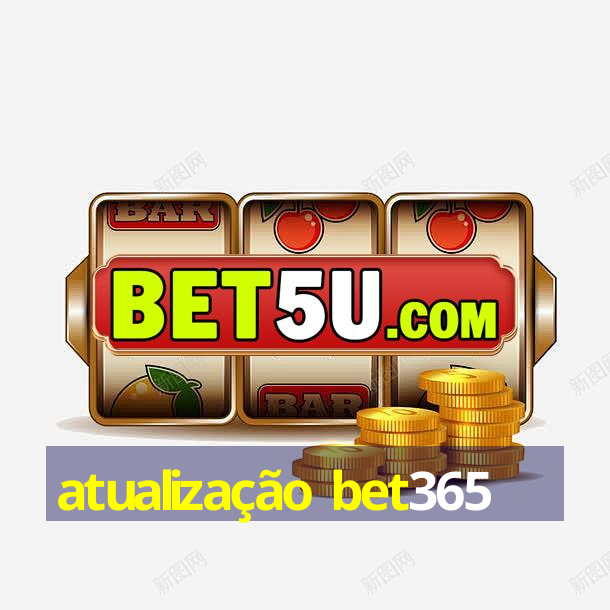 atualização bet365