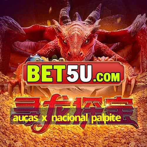 aucas x nacional palpite