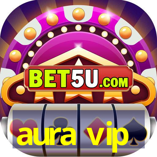 aura vip