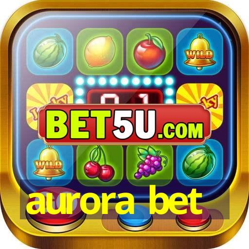 aurora bet