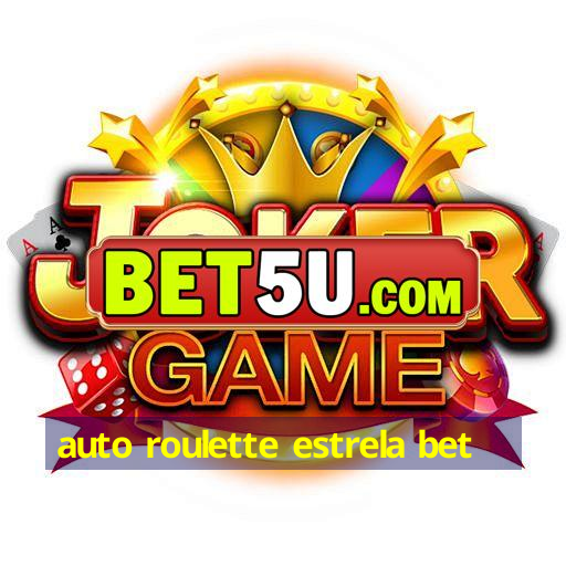 auto roulette estrela bet