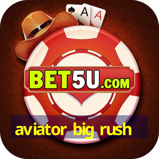 aviator big rush