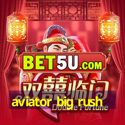 aviator big rush